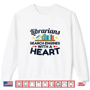 Sweatshirt Librarians Gift Search Engines With A Heart Librarian Shirt