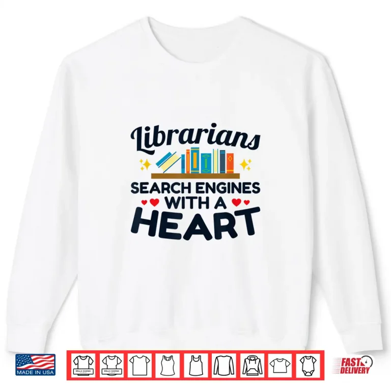 Sweatshirt Librarians Gift Search Engines With A Heart Librarian Shirt