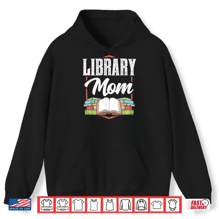 Library Mom Sayings Librarian Lover Books Mother Mommy Mama Shirt 1 Hoodie Library Mom Sayings Librarian Lover Books Mother Mommy Mama Shirt