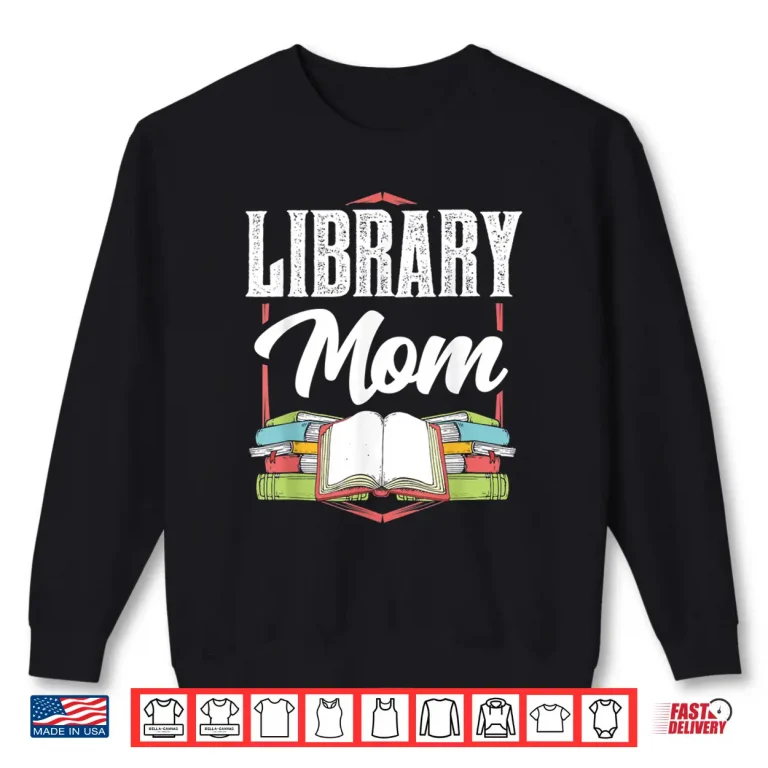 Library Mom Sayings Librarian Lover Books Mother Mommy Mama Shirt 2 Sweatshirt Library Mom Sayings Librarian Lover Books Mother Mommy Mama Shirt