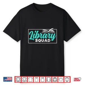 Library Squad Books Lover Librarian Sayings Shirt