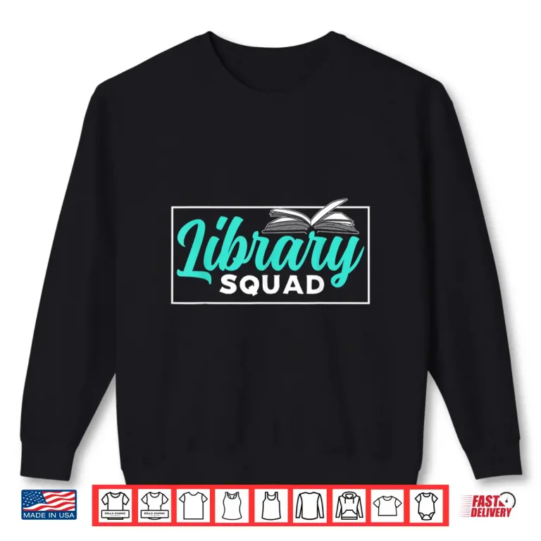 Sweatshirt Library Squad Books Lover Librarian Sayings Shirt