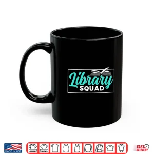 Mug Library Squad Books Lover Librarian Sayings Shirt
