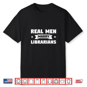 Mens Real Men Marry Librarians Shirt   Funny Librarian Gift