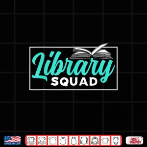 Design Library Squad Books Lover Librarian Sayings Shirt