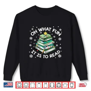 Sweatshirt Oh What Fun It Is To Read Christmas Book Lover Librarian Shirt