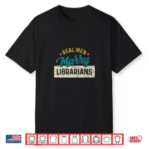 Real Men Marry Librarians Vintage Funny Librarian Shirt