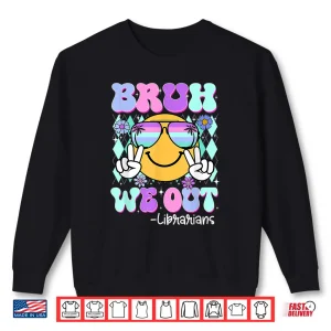 Sweatshirt Retro Groovy Bruh We Out Librarians Last Day Of School Shirt