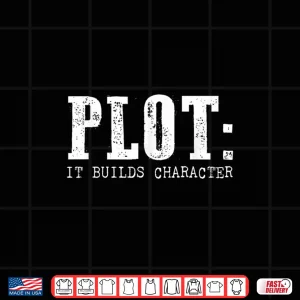 Design Plot It Builds Character Literary Gift For Teachers Shirt