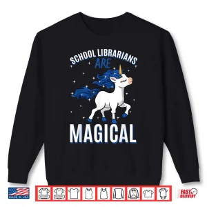 Sweatshirt School Librarians Are Magical Unicorn Librarian Profession Shirt