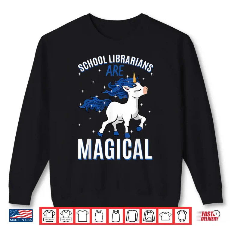 School Librarians Are Magical Unicorn Librarian Profession Shirt 2 Sweatshirt School Librarians Are Magical Unicorn Librarian Profession Shirt