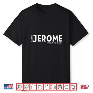 St Jerome Pray Catholic Patron Saint Librarians Unique Shirt