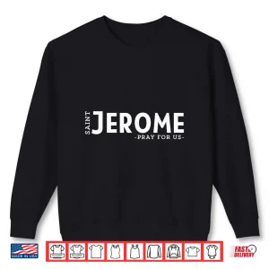 Sweatshirt St Jerome Pray Catholic Patron Saint Librarians Unique Shirt