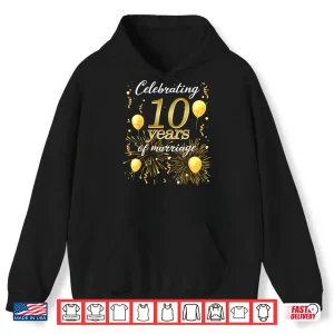 Hoodie Celebrate 10 Years Of Marriage The 10Th Wedding Anniversary Shirt
