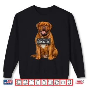 Sweatshirt Funny Mastiff My Best Friend Drools A Lot Shirt