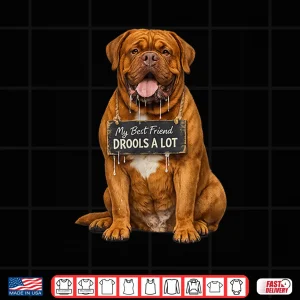 Design Funny Mastiff My Best Friend Drools A Lot Shirt
