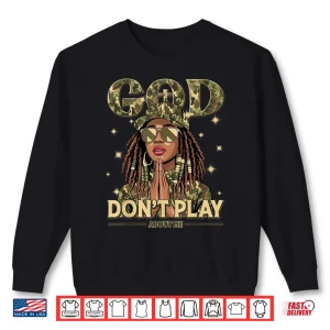 Sweatshirt God DonT Play About Me Black Women Afro African Christian Shirt