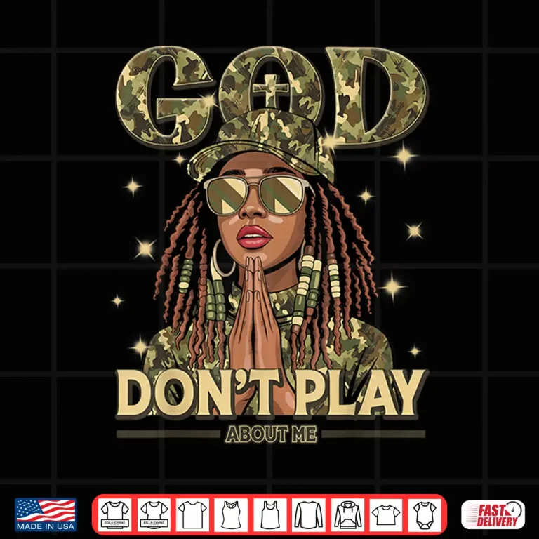 Design God DonT Play About Me Black Women Afro African Christian Shirt