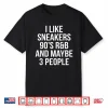 I Like Sneakers 90’S R&B And Maybe 3 People Shirt