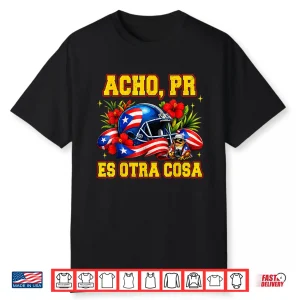 Puerto Rico Is Something Else Acho Pr Es Otra Cosa Shirt