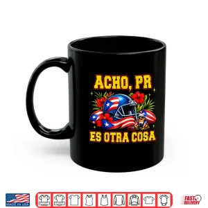 Mug Puerto Rico Is Something Else Acho Pr Es Otra Cosa Shirt