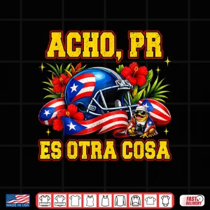 Design Puerto Rico Is Something Else Acho Pr Es Otra Cosa Shirt