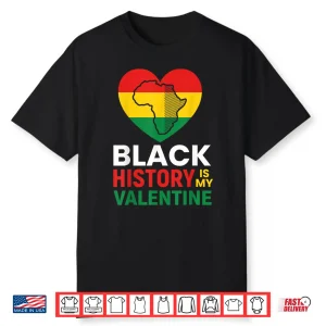 Black History Is My Valentine Day Heart Afro Women Men Kids Shirt