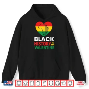 Hoodie Black History Is My Valentine Day Heart Afro Women Men Kids Shirt