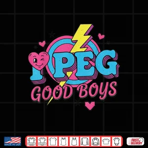 Design Funny I Peg Good Boys For Men Women Shirt
