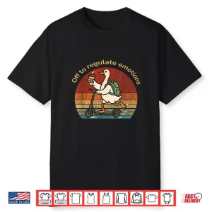 Off To Regulate Emotions Humor Goose Mental Health Counselor Shirt