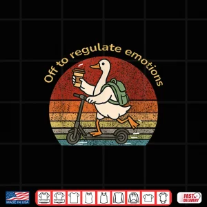 Design Off To Regulate Emotions Humor Goose Mental Health Counselor Shirt
