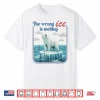 The Wrong Ice Is Melting Funny Polar Bear Abolish Ice Shirt