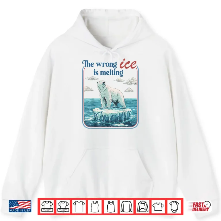 Hoodie The Wrong Ice Is Melting Funny Polar Bear Abolish Ice Shirt