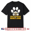 Animal Lover Easily Distracted By Books And Dogs Shirt