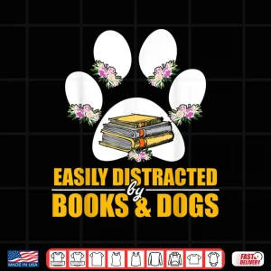 Design Animal Lover Easily Distracted By Books And Dogs Shirt