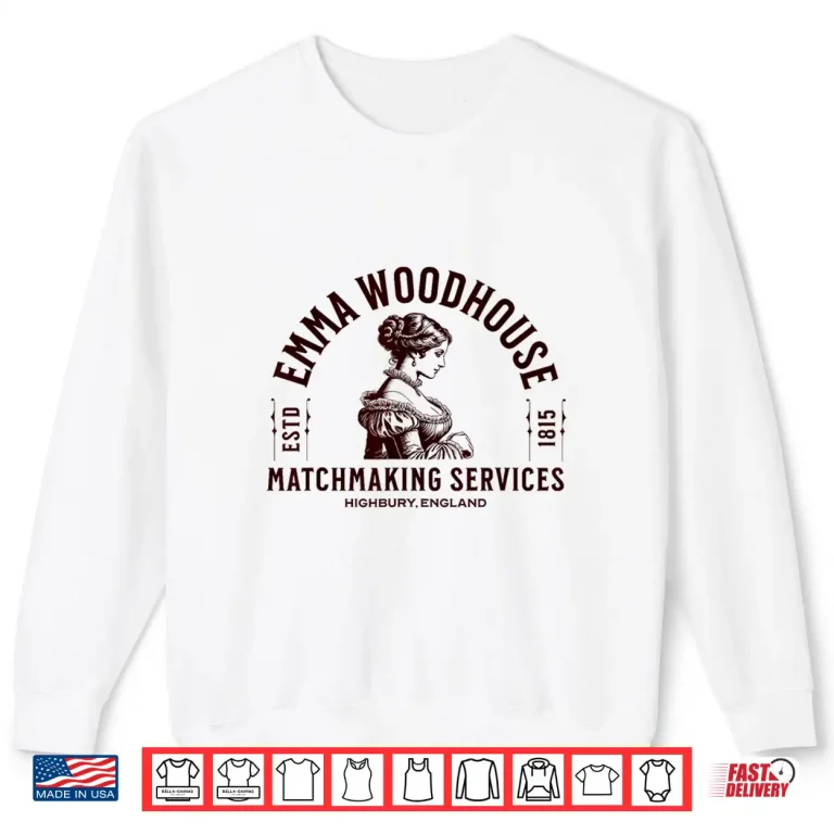 Sweatshirt Emma Woodhouse Matchmaking Services Jane Austen Shirt