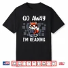 Go Away I’M Reading Book Reader Cute Fox Librarians Shirt