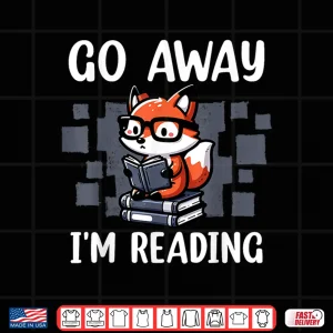 Design Go Away IM Reading Book Reader Cute Fox Librarians Shirt