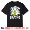 Halloween Teacher Shirt Gift Funny Librarians Love Brains Shirt