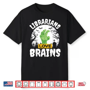 Halloween Teacher Shirt Gift Funny Librarians Love Brains Shirt