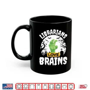 Mug Halloween Teacher Shirt Gift Funny Librarians Love Brains Shirt