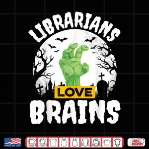Design Halloween Teacher Shirt Gift Funny Librarians Love Brains Shirt