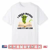 I Read Books Like It’S My Job Reading Librarians Book Lovers Shirt