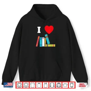 I Love Books Gift For Readers Writers Librarians Shirt