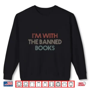 Sweatshirt IM With The Banned Books Read Banned Books Vintage Retro Shirt