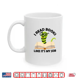 Mug I Read Books Like ItS My Job Reading Librarians Book Lovers Shirt