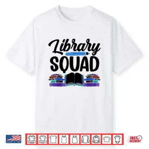 Library Squad Lover Librarian Books Sayings Shirt