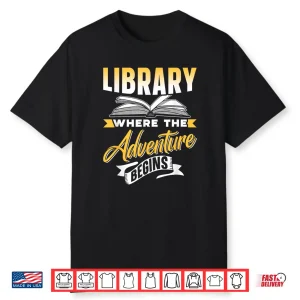 Library Where The Adventure Begins Books Lover Librarian Shirt