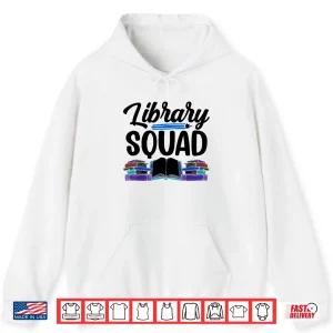 Hoodie Library Squad Lover Librarian Books Sayings Shirt