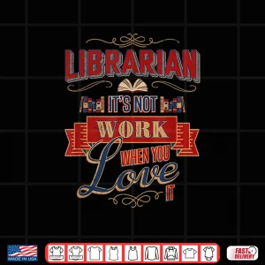 Design Librarians Shirt Not Work If You Love It Library Science Shirt